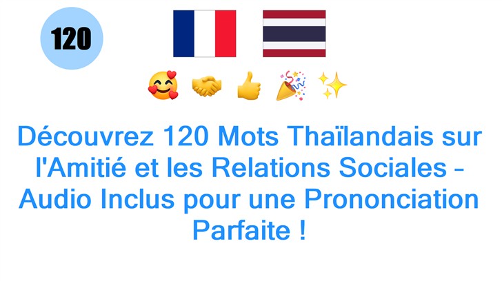 Découvrez 120 Mots Thaïlandais sur lAmitié et les Relations Sociales – Audio Inclus pour une Prononciation Parfaite !